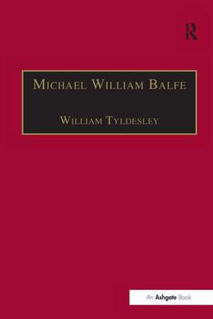 Michael William Balfe: His Life and His English Operas de William Tyldesley