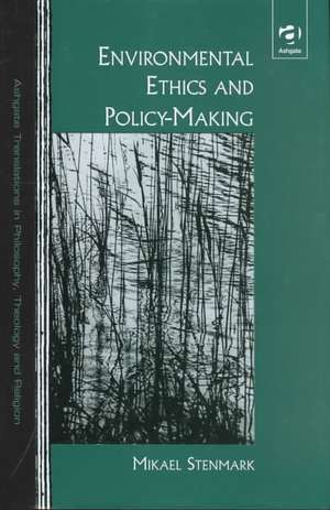 Environmental Ethics and Policy-Making de Mikael Stenmark