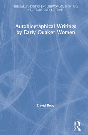 Autobiographical Writings by Early Quaker Women de David Booy