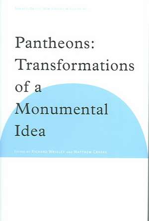 Pantheons: Transformations of a Monumental Idea de Richard Wrigley