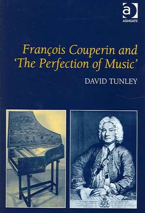 François Couperin and 'The Perfection of Music' de David Tunley