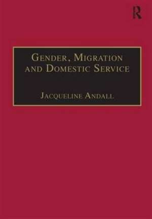 Gender, Migration and Domestic Service: The Politics of Black Women in Italy de Jacqueline Andall