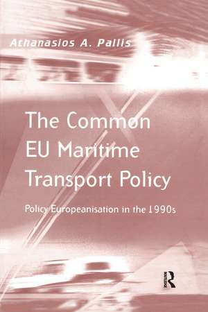 The Common EU Maritime Transport Policy: Policy Europeanisation in the 1990s de Athanasios A. Pallis