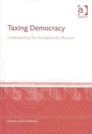 Taxing Democracy: Understanding Tax Avoidance and Evasion de Valerie Braithwaite