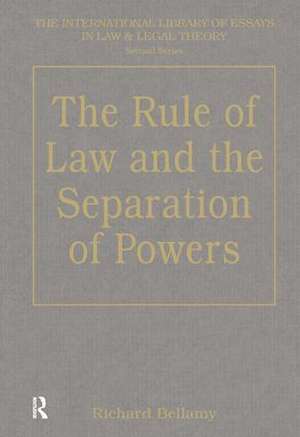 The Rule of Law and the Separation of Powers de Richard Bellamy