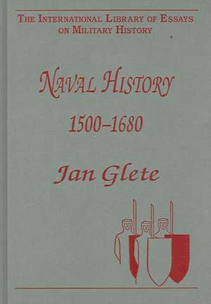 Naval History 1500–1680 de Jan Glete