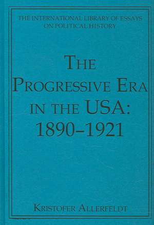 The Progressive Era in the USA: 1890–1921 de Kristofer Allerfeldt