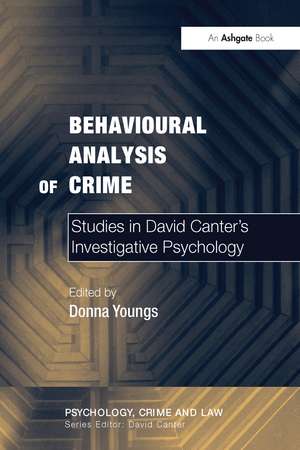 Behavioural Analysis of Crime: Studies in David Canter's Investigative Psychology de Donna Youngs