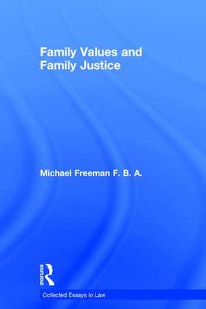 Family Values and Family Justice de Michael Freeman