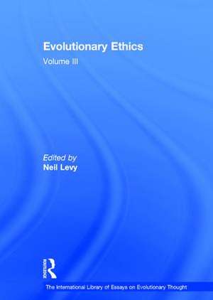 Evolutionary Ethics: Volume III de Neil Levy