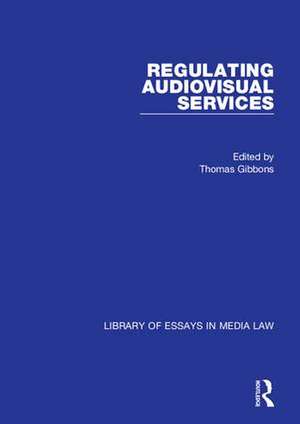 Regulating Audiovisual Services de Thomas Gibbons