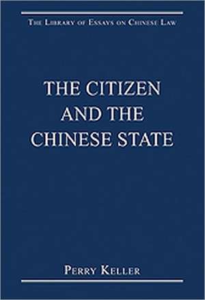 The Citizen and the Chinese State de Perry Keller