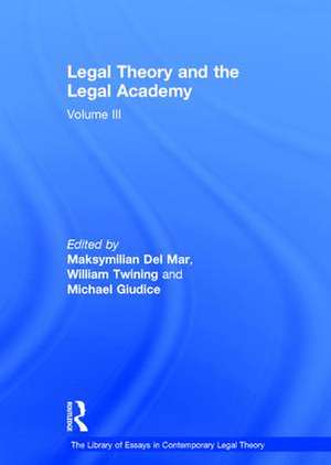 Legal Theory and the Legal Academy: Volume III de MaksymilianDel Mar