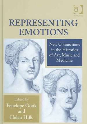 Representing Emotions: New Connections in the Histories of Art, Music and Medicine de Helen Hills