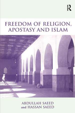 Freedom of Religion, Apostasy and Islam de Abdullah Saeed