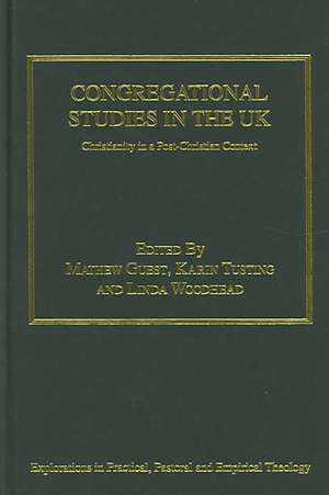 Congregational Studies in the UK: Christianity in a Post-Christian Context de Karin Tusting