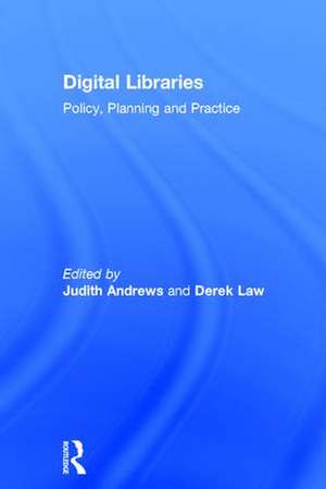 Digital Libraries: Policy, Planning and Practice de Judith Andrews