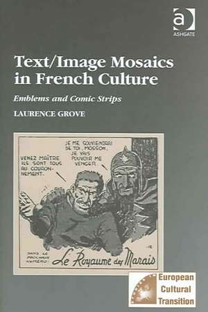 Text/Image Mosaics in French Culture: Emblems and Comic Strips de Laurance Grove