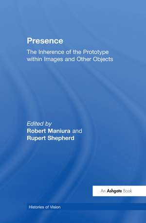 Presence: The Inherence of the Prototype within Images and Other Objects de Robert Maniura