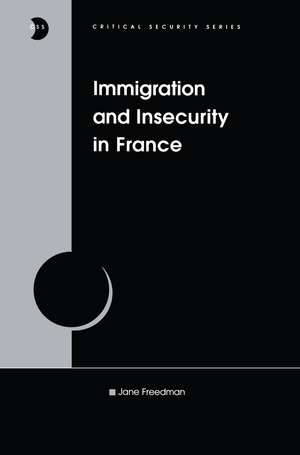 Immigration and Insecurity in France de Jane Freedman