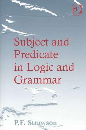 Subject and Predicate in Logic and Grammar de P.F. Strawson