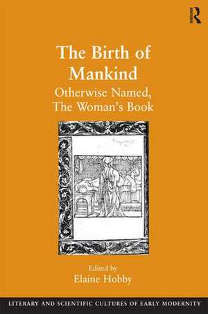 The Birth of Mankind: Otherwise Named, The Woman's Book de Elaine Hobby