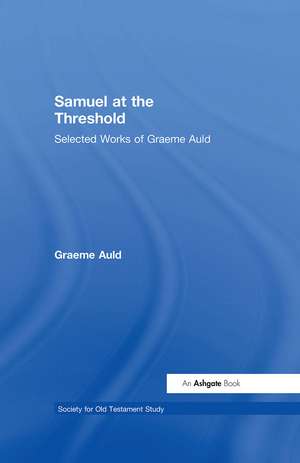 Samuel at the Threshold: Selected Works of Graeme Auld de Graeme Auld