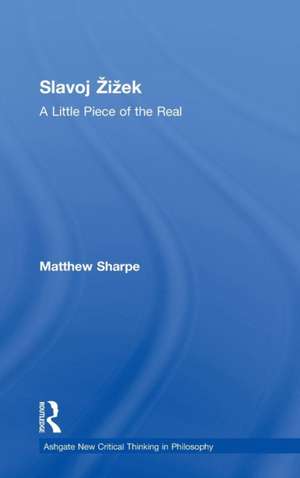 Slavoj Žižek: A Little Piece of the Real de Matthew Sharpe