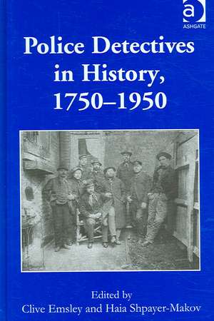 Police Detectives in History, 1750–1950 de Clive Emsley