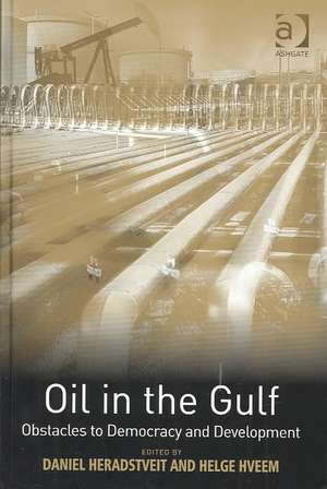 Oil in the Gulf: Obstacles to Democracy and Development de Daniel Heradstveit