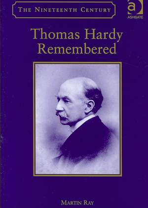 Thomas Hardy Remembered de Martin Ray