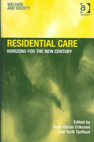 Residential Care: Horizons for the New Century de Torill Tjelflaat