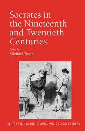 Socrates in the Nineteenth and Twentieth Centuries de Michael Trapp