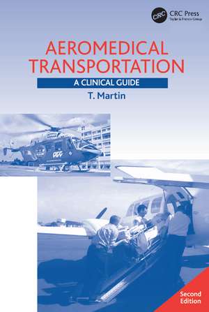 Aeromedical Transportation: A Clinical Guide de T. Martin