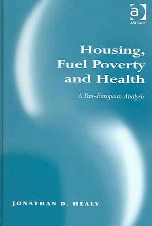 Housing, Fuel Poverty and Health: A Pan-European Analysis de Jonathan D. Healy