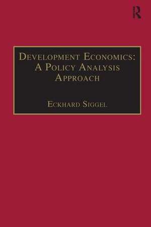 Development Economics: A Policy Analysis Approach de Eckhard Siggel