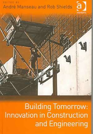 Building Tomorrow: Innovation in Construction and Engineering de André Manseau