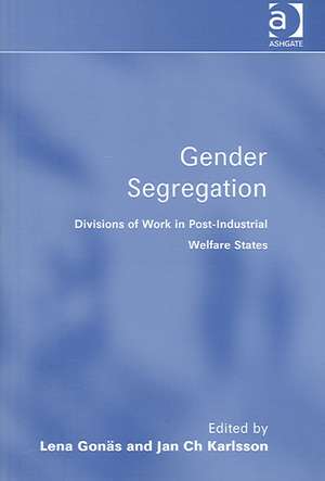 Gender Segregation: Divisions of Work in Post-Industrial Welfare States de Lena Gonäs