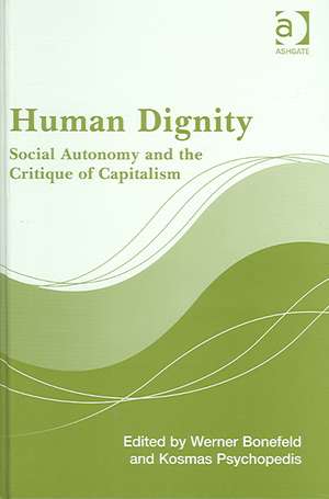 Human Dignity: Social Autonomy and the Critique of Capitalism de Werner Bonefeld