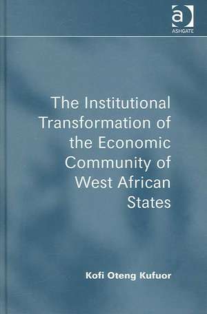 The Institutional Transformation of the Economic Community of West African States de Kofi Oteng Kufuor