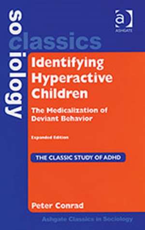 Identifying Hyperactive Children: The Medicalization of Deviant Behavior Expanded Edition de Peter Conrad