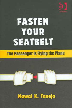 Fasten Your Seatbelt: The Passenger is Flying the Plane de Nawal K. Taneja