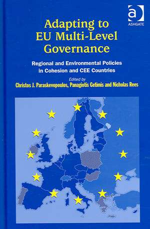 Adapting to EU Multi-Level Governance: Regional and Environmental Policies in Cohesion and CEE Countries de C.J Paraskevopoulos