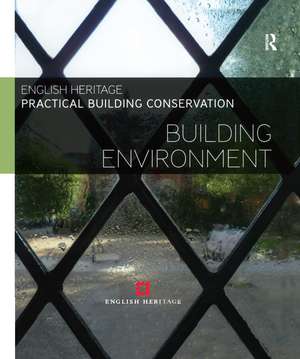 Practical Building Conservation: Building Environment de Historic England