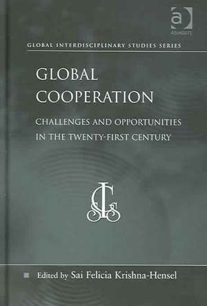 Global Cooperation: Challenges and Opportunities in the Twenty-First Century de Sai Felicia Krishna-Hensel