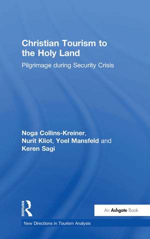 Christian Tourism to the Holy Land: Pilgrimage during Security Crisis de Noga Collins-Kreiner