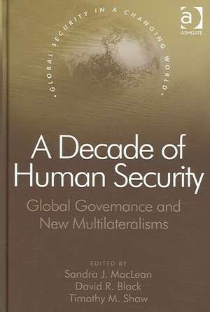 A Decade of Human Security: Global Governance and New Multilateralisms de David R. Black