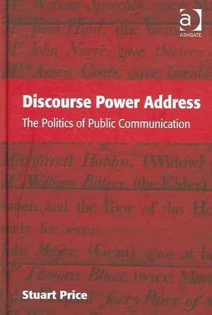 Discourse Power Address: The Politics of Public Communication de Stuart Price