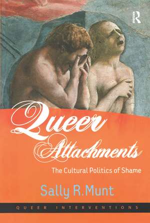 Queer Attachments: The Cultural Politics of Shame de Sally R. Munt