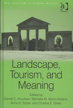 Landscape, Tourism, and Meaning de Michelle M. Metro-Roland